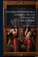 Les amants françois a Londres, ou les délices de l'Angleterre. 1145169325 Book Cover