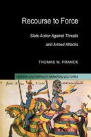 Recourse to Force: State Action against Threats and Armed Attacks 0521820138 Book Cover