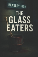 The Glass Eaters B0FFB8WP3S Book Cover