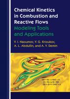 Chemical Kinetics in Combustion and Reactive Flows: Modeling Tools and Applications 1108427049 Book Cover