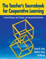Teacher's Sourcebook for Cooperative Learning: Practical Techniques, Basic Principles, and Frequently Asked Questions 0761946098 Book Cover