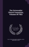 The Universalist Church Companion, Volumes 54-7822 1358111421 Book Cover