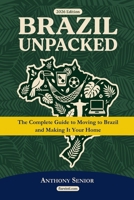 Brazil Unpacked: The Complete Guide To Moving to Brazil and Making It Your Home B0GXRWS6GX Book Cover