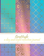 Gratitude : A Day and Night Reflection Journal 1710656395 Book Cover