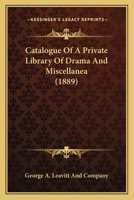Catalogue of a Private Library of Drama and Miscellanea 1120269660 Book Cover