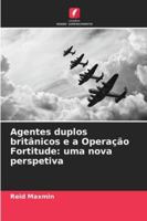Agentes duplos britânicos e a Operação Fortitude: uma nova perspetiva (Portuguese Edition) 6208995094 Book Cover