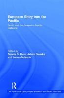 European Entry into the Pacific: Spain and the Acapulco-Manila Galleons (The Pacific World : Lands, Peoples and History of the Pacific, 1500-1900, Volume 4) 0754601528 Book Cover