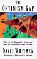 The Optimism Gap: The I'm Ok-They're Not Syndrome and the Myth of American Decline 0802713343 Book Cover