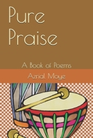 Pure Praise: A Book of Poems B088T4XMC8 Book Cover