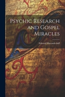 Psychic Research and Gospel Miracles 1022121790 Book Cover