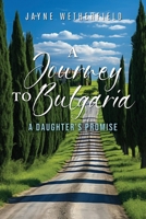 A Journey to Bulgaria: A Daughter's Promise 1966652550 Book Cover