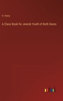 A Class Book for Jewish Youth of Both Sexes 3368804170 Book Cover