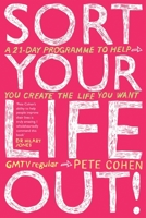 Sort Your Life Out: A 21-day programme to help you create the life you want 1509824375 Book Cover