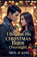 I Became His Christmas Bride Overnight. B0FNLWYL7Z Book Cover