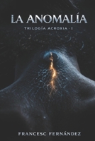 LA ANOMALÍA: TRILOGÍA ACROXIA · I (Spanish Edition) B0GV97ZNF9 Book Cover