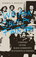 We Ask Only a Fair Trial: A History of the Black Community of Evansville, Indiana (Blacks in the Diaspora/Midwestern History and Culture) 0253363268 Book Cover