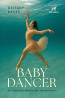 Baby dancer: Uma jornada de dor, fé e renascimento (Portuguese Edition) 6556259179 Book Cover