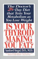 Is Your Thyroid Making You Fat: The Doctor's 28-Day Diet that Tests Your Metabolism as You Lose Weight 0446677108 Book Cover