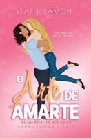 El Arte de Amarte | Segunda Temporada (Amor, Pasión & Arte): Una comedia romántica picante de amigos a amantes con una atracción innegable entre ellos (Spanish Edition) B0GGX7RG6Z Book Cover