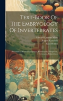 Text-book Of The Embryology Of Invertebrates: Phoronidea, Bryozoa Ectoprocta, Brachiopoda, Entoprocta, Crustacea, Palaeostraca 1020612592 Book Cover