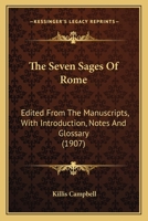 The Seven Sages Of Rome: Edited From The Manuscripts, With Introduction, Notes And Glossary 0548731578 Book Cover