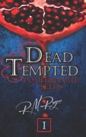 Dead Tempted: Pomegranate Seeds 1545386412 Book Cover