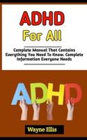 ADHD FOR ALL: The Ultimate Strategies To Thriving With Distraction From Childhood Through Adulthood B0BGP4HDMF Book Cover