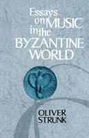 Essays on Music in the Byzantine World 0393332764 Book Cover