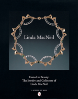 United in Beauty: The Jewelry and Collectors of Linda MacNeil 0764317121 Book Cover