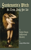 Frankenstein’s Witch: Saint Lizzie, Pray For Us: A Porter Down Hollywood Mystery 1629339474 Book Cover