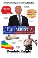 Trumpedia: Alternative Facts About a Real Fake President 176052736X Book Cover