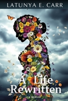 A Life Rewritten: A Memoir B0DVQLDY1B Book Cover