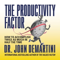 The Productivity Factor: How to Accomplish Twice as Much in Half the Time B0CLG3CBD3 Book Cover