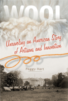 Wool: Unraveling an American Story of Artisans and Innovation 0764354310 Book Cover