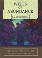 Wells of Abundance: The Seven Planes of Supply and the Law of Increase 0875168981 Book Cover