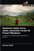 Gestione della terra nella comunità rurale di Fissel Mbadane: L'esistenza di un doppio regime di gestione del territorio 6203634891 Book Cover