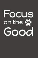 Focus on the Good 1720095345 Book Cover