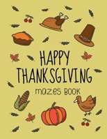 Happy Thanksgiving Mazes Book: Fun Interactive and Activity Book Gift for Toddlers Pre-Schoolers and Kids 2-5 B08N3M246M Book Cover