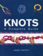 Knots: A Complete Guide 1843304554 Book Cover