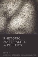 Rhetoric, Materiality, & Politics 0820497401 Book Cover