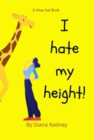 I Hate My Height! B0BBY1N68Y Book Cover