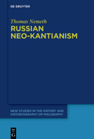 Russian Neo-Kantianism: Emergence, Dissemination, and Dissolution 3110755351 Book Cover