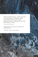 Implementing the Right to Decide under the Convention on the Rights of Persons with Disabilities: Supporting the Legal Capacity of All Persons with Disabilities 1509980415 Book Cover