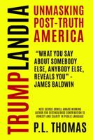 Trumplandia: Unmasking Post-Truth America 1942146558 Book Cover