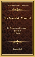 The Mountain Minstrel; Or, Poems and Songs, in English 1022185330 Book Cover