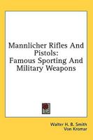 Mannlicher Rifles And Pistols: Famous Sporting And Military Weapons 1163176508 Book Cover