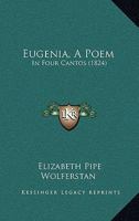 Eugenia, A Poem: In Four Cantos (1824) 110405325X Book Cover