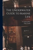 The underwater guide to marine life 101859700X Book Cover