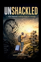 Unshackled: Life beyond trading time for money B0HG97Y2MZ Book Cover