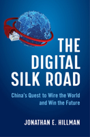The Digital Silk Road: China's Quest to Wire the World and Win the Future 0063046288 Book Cover